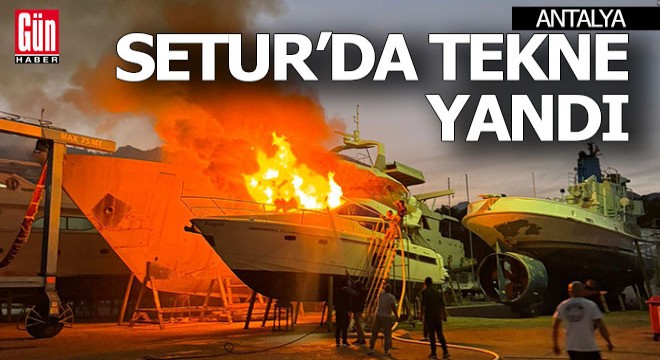 Antalya Setur’da tekne yandı