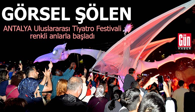 Antalya Uluslararası Tiyatro Festivali, renkli anlarla başladı
