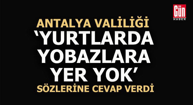 Antalya Valiliği; İddialar aileleri ve bizleri üzmektedir