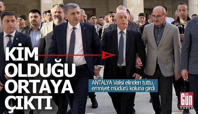 Antalya Valisi Şahin'in elinden tuttuğu kişi kim?