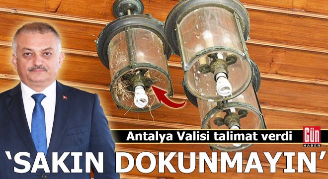 Antalya Valisi nden  Sakın dokunmayın  talimatı