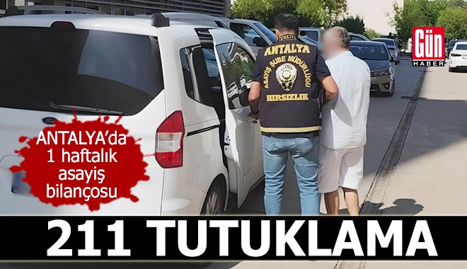 Antalya'da 1 haftalık asayiş bilançosu: 211 tutuklama