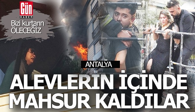 Antalya'da 10 kişi alevlerin arasında kaldı