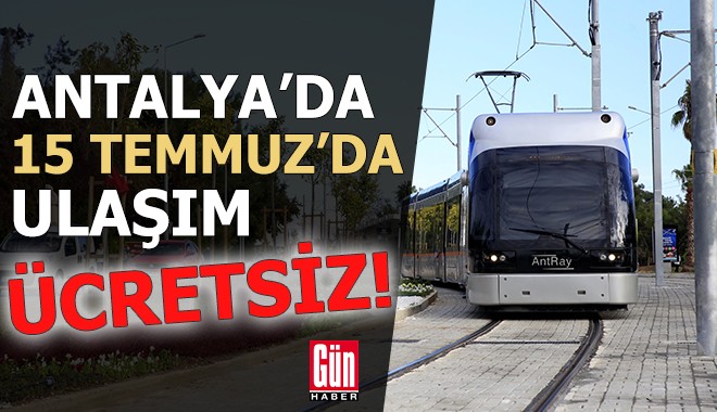 Antalya'da 15 Temmuz’da ulaşım ücretsiz