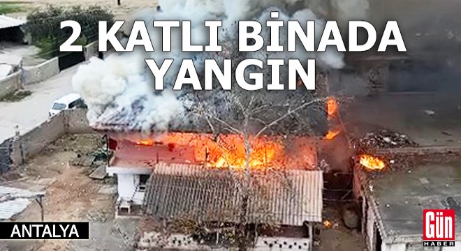 Antalya da 2 katlı binada yangın