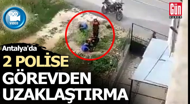 Antalya da 2 polis görevden uzaklaştırıldı