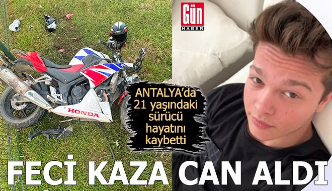 Antalya'da 21 yaşındaki motosiklet sürücüsü hayatını kaybetti