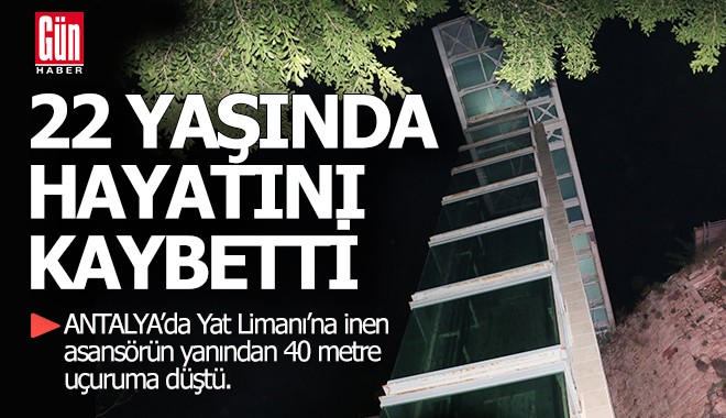 Antalya'da 22 yaşındaki genç 40 metreden düşüp öldü