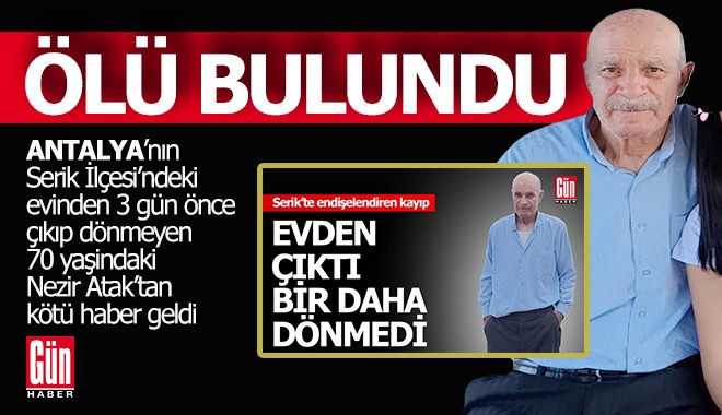 Antalya'da 3 gündür aranan yaşlı adam ölü bulundu