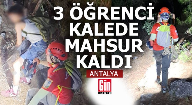 Antalya da 3 öğrenci kalede mahsur kaldı