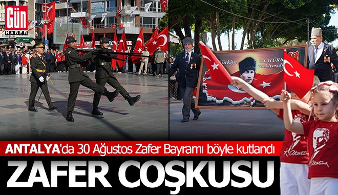 Antalya'da 30 Ağustos Zafer Bayramı coşkusu