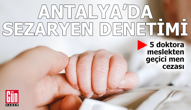 Antalya'da 5 doktora 'sezaryen' cezası