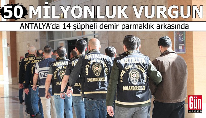 Antalya'da 50 milyon liralık vurgun!