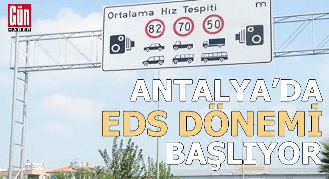 Antalya’da 8 yıl bekleyen EDS dönemi başlıyor