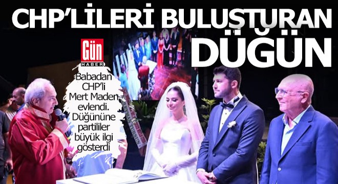 Antalya da CHP lileri buluşturan düğün