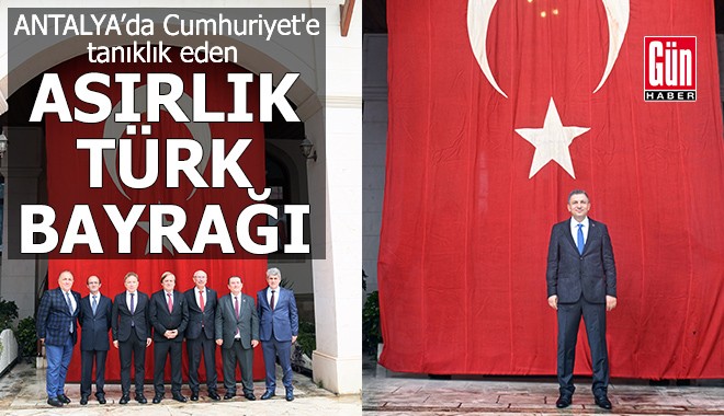 Antalya'da Cumhuriyet'e tanıklık eden Türk bayrağı