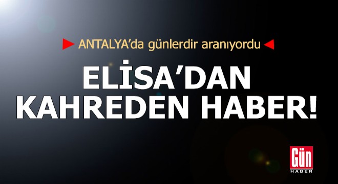 Antalya'da Elisa'dan kahreden haber!