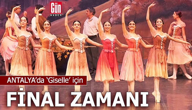 Antalya'da 'Giselle' için final zamanı