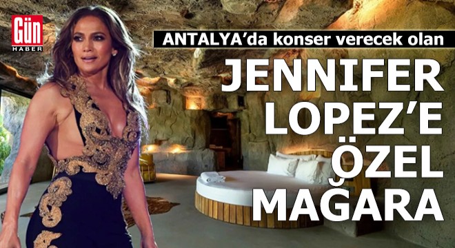 Antalya da Jennifer Lopez e özel mağara