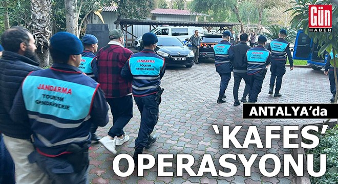 Antalya da  Kafes  operasyonu