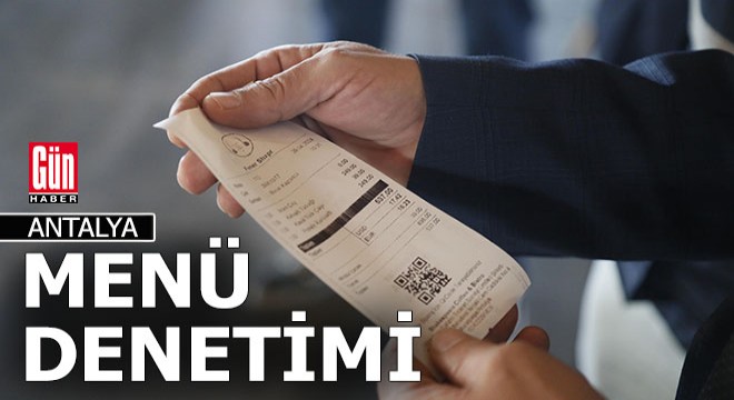 Antalya da  Menü  denetimlerinde ceza yağdı