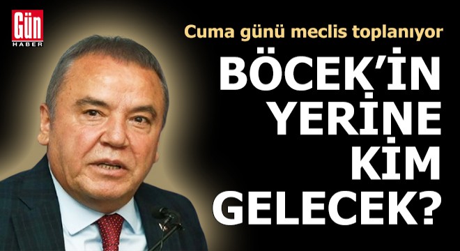 Antalya da Muhittin Böcek in yerine kim gelecek?