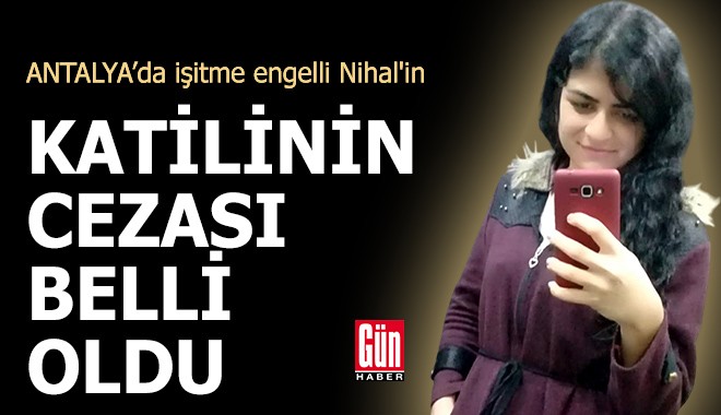 Antalya'da Nihal'in katilinin cezası belli oldu