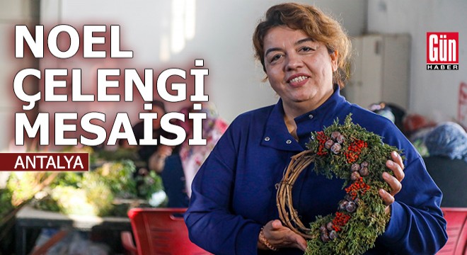 Antalya da Noel çelengi mesaisi