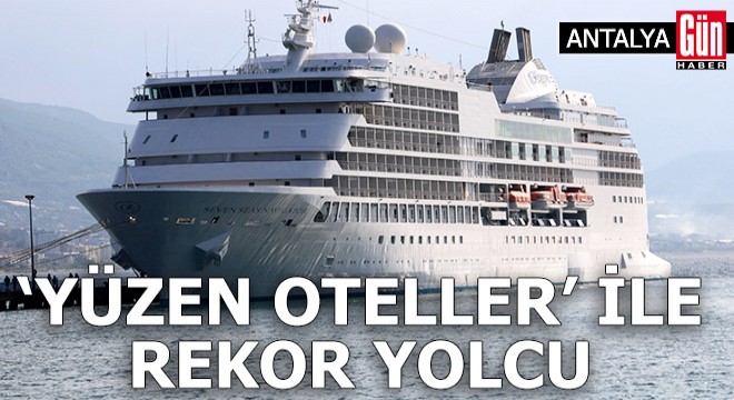 Antalya da  Yüzen oteller  ile rekor yolcu