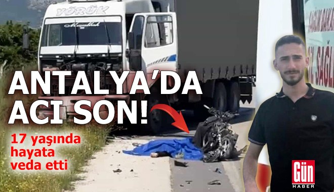 Antalya'da acı son! 17 yaşında hayata veda etti