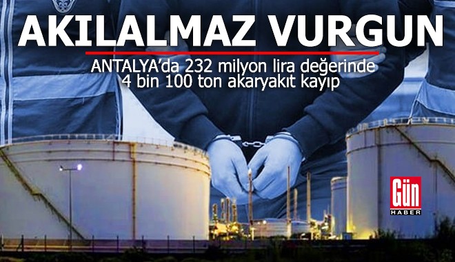 Antalya'da akılalmaz akaryakıt vurgunu!