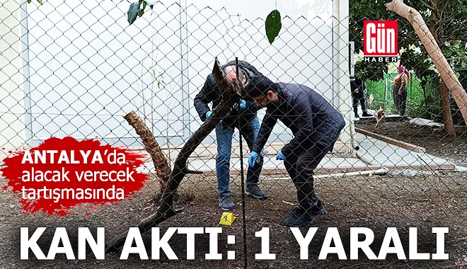 Antalya'da alacak verecek tartışmasında 1 yaralı