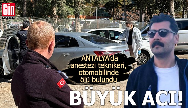 Antalya'da anestezi teknikeri, otomobilinde ölü bulundu