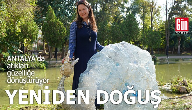 Antalya'da atıkları güzelliğe dönüştürüyor