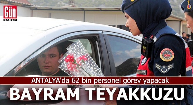 Antalya da bayramda 62 bin personel görev yapacak