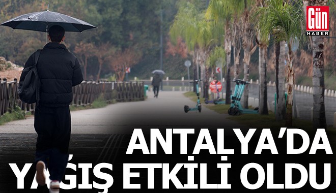 Antalya’da beklenen yağmur etkili oldu