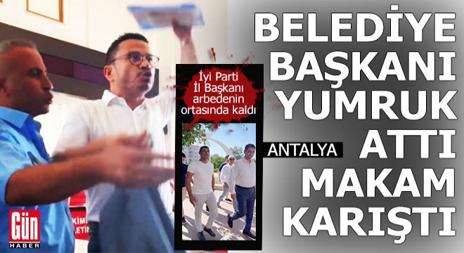 Antalya da belediye başkanın makamında yumruklar havada uçuştu