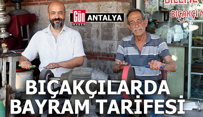 Antalya'da bıçakçılarda bayram tarifesi