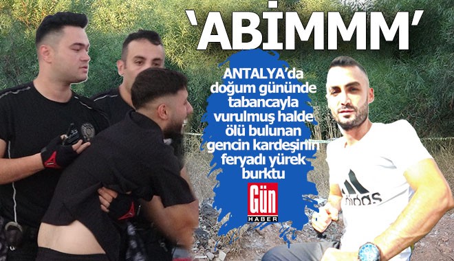 Antalya'da bir genç doğum gününde tabancayla vurulmuş halde ölü bulundu