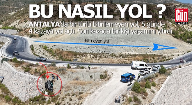 Antalya da bitmeyen yolda yine kaza; 1 ölü
