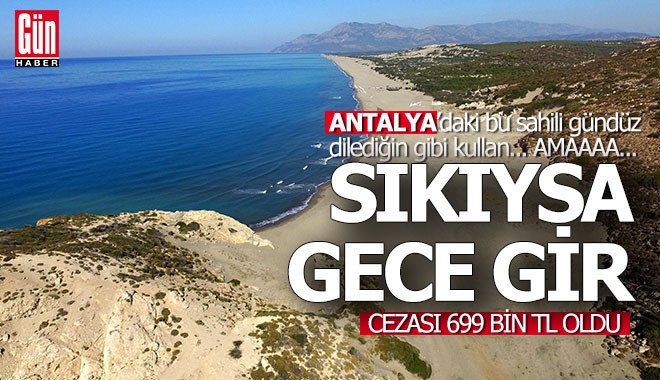Antalya'da bu kumsallara gece girenler 699 bin TL ceza ödeyecek