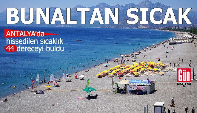 Antalya’da bunaltan sıcak!