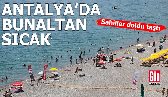 Antalya’da bunaltan sıcak: Sahiller doldu taştı