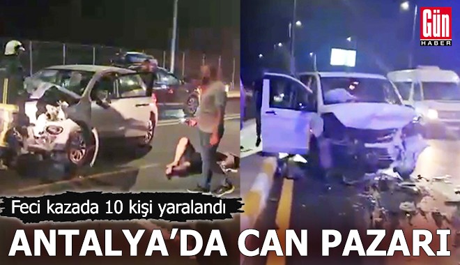 Antalya'da can pazarı! Feci kazada 10 kişi yaralandı