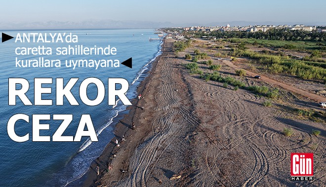 Antalya'da caretta yuvalarına sıkı koruma