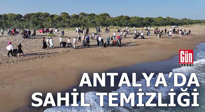 Antalya da çöplüğe dönen sahil temizlendi