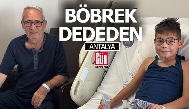 Antalya'da dededen toruna böbrek bağışı
