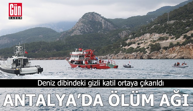 Antalya’da deniz dibindeki gizli katil ortaya çıkarıldı