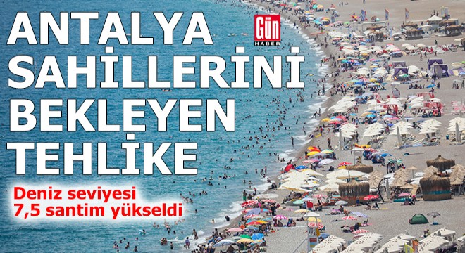 Antalya da deniz seviyesi, 10 yılda 7,5 santim yükseldi