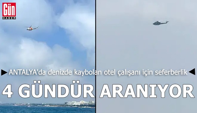 Antalya'da denizde kaybolan otel çalışanı için seferberlik
